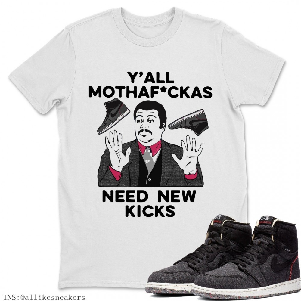 Y'ALL NEED NEW KICKS T-SHIRT - AIR JORDAN 1 ZOOM CRATER