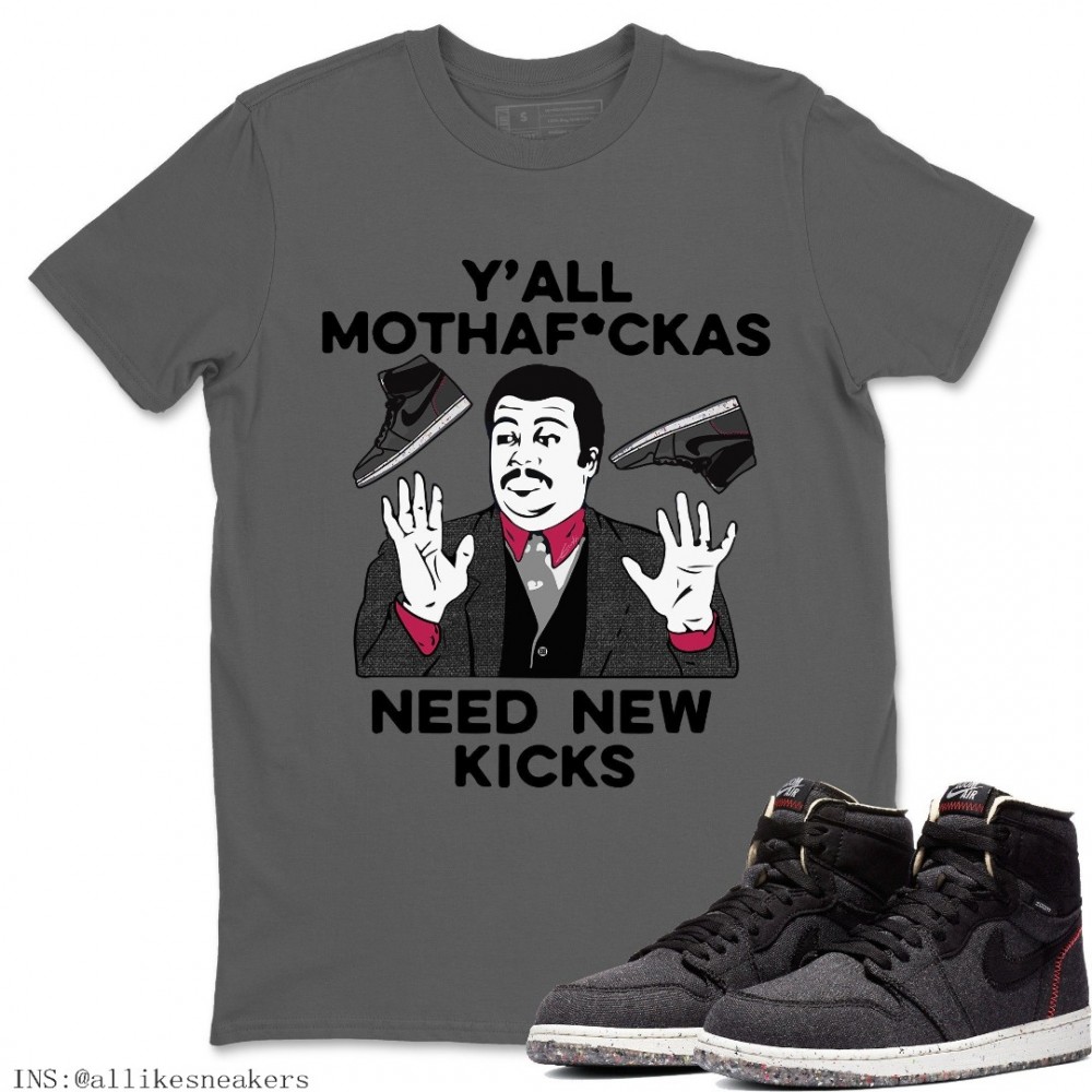 Y'ALL NEED NEW KICKS T-SHIRT - AIR JORDAN 1 ZOOM CRATER