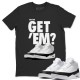 DID YOU GET 'EM T-SHIRT - AIR JORDAN 3 SE FRAGMENT