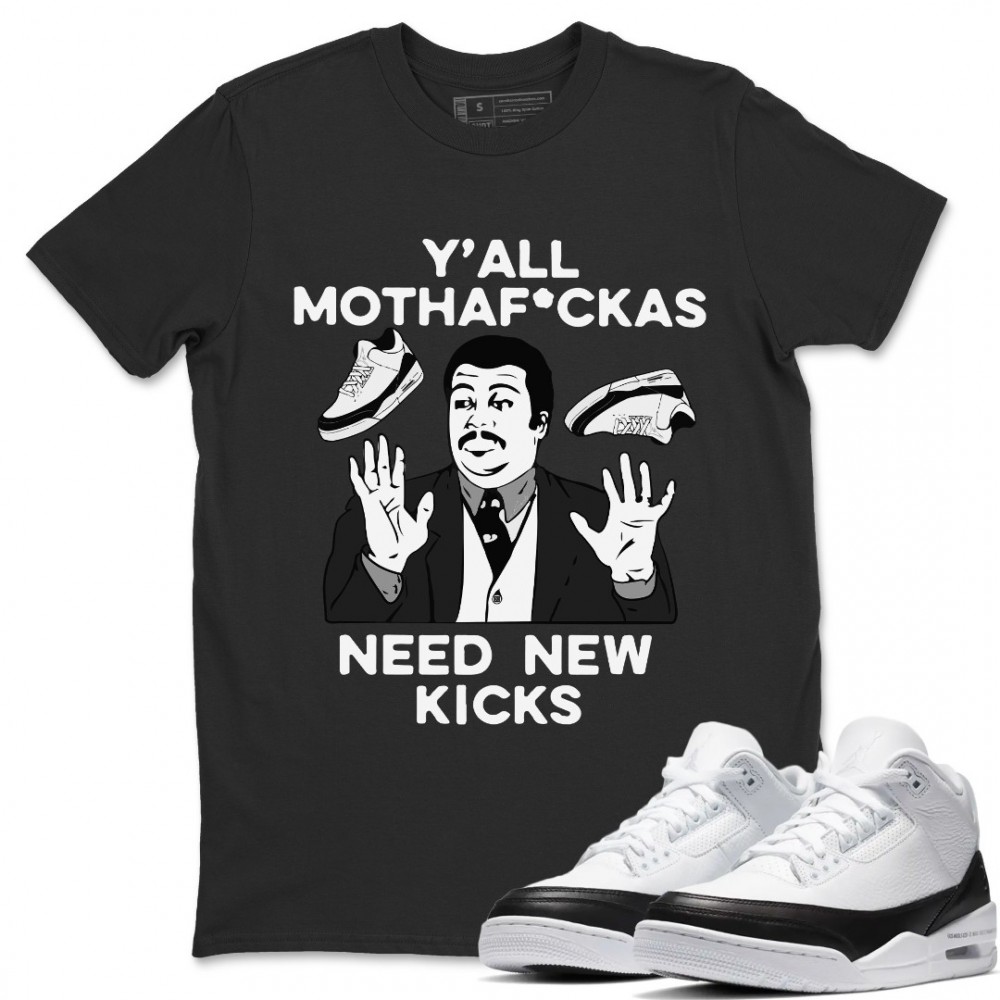 Y'ALL NEED NEW KICKS T-SHIRT - AIR JORDAN 3 SE FRAGMENT