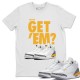 DID YOU GET 'EM T-SHIRT - AIR JORDAN 3 LASER ORANGE