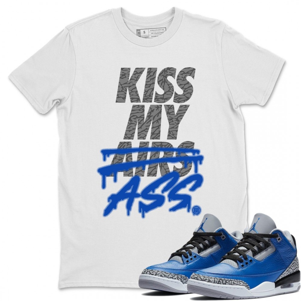 KISS MY ASS T-SHIRT - AIR JORDAN 3 VARSITY ROYAL