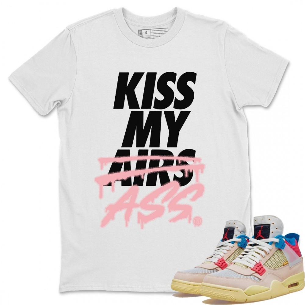 KISS MY ASS T-SHIRT - AIR JORDAN 4 UNION GUAVA ICE