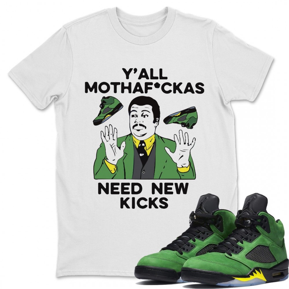 Y'ALL NEED NEW KICKS T-SHIRT - AIR JORDAN 5 OREGON DUCKS