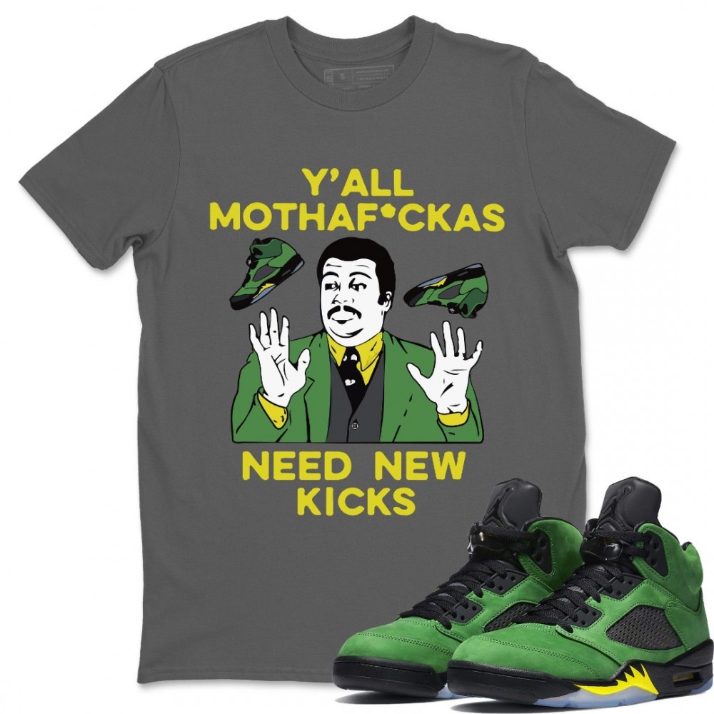 Y'ALL NEED NEW KICKS T-SHIRT - AIR JORDAN 5 OREGON DUCKS