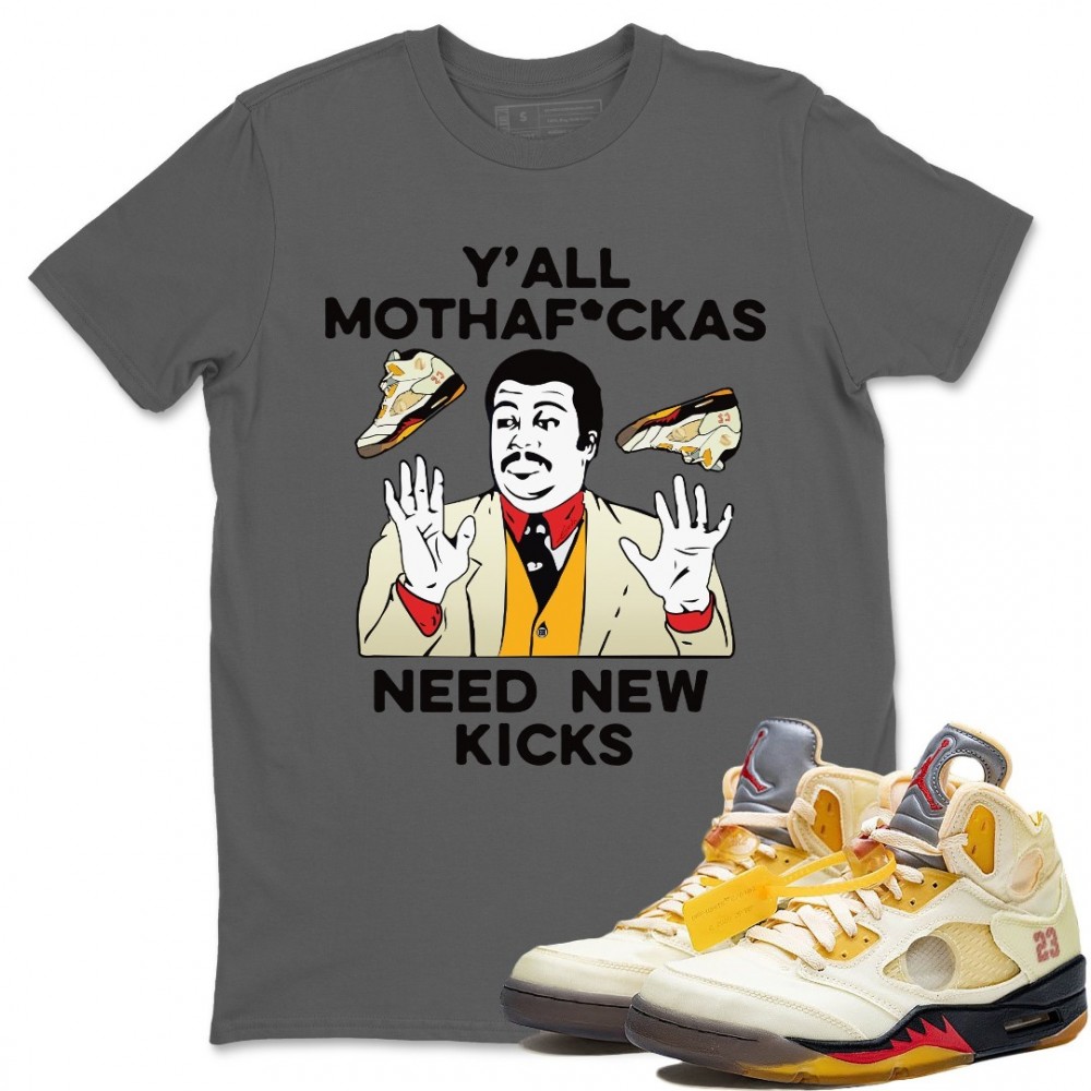 Y'ALL NEED NEW KICKS T-SHIRT - AIR JORDAN 5 X OFF-WHITE SAIL