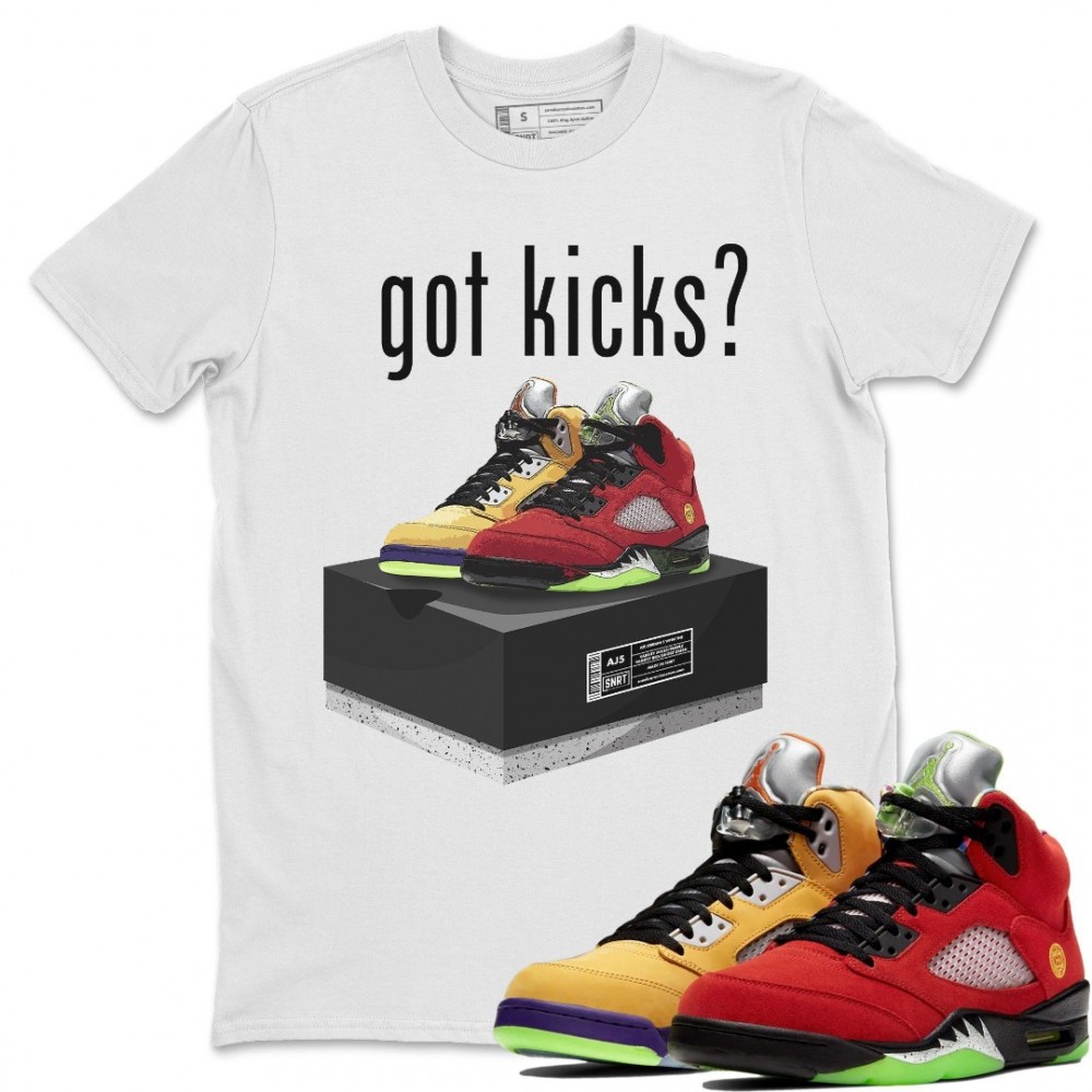 GOT KICKS T SHIRT - AIR JORDAN 5 WHAT THE