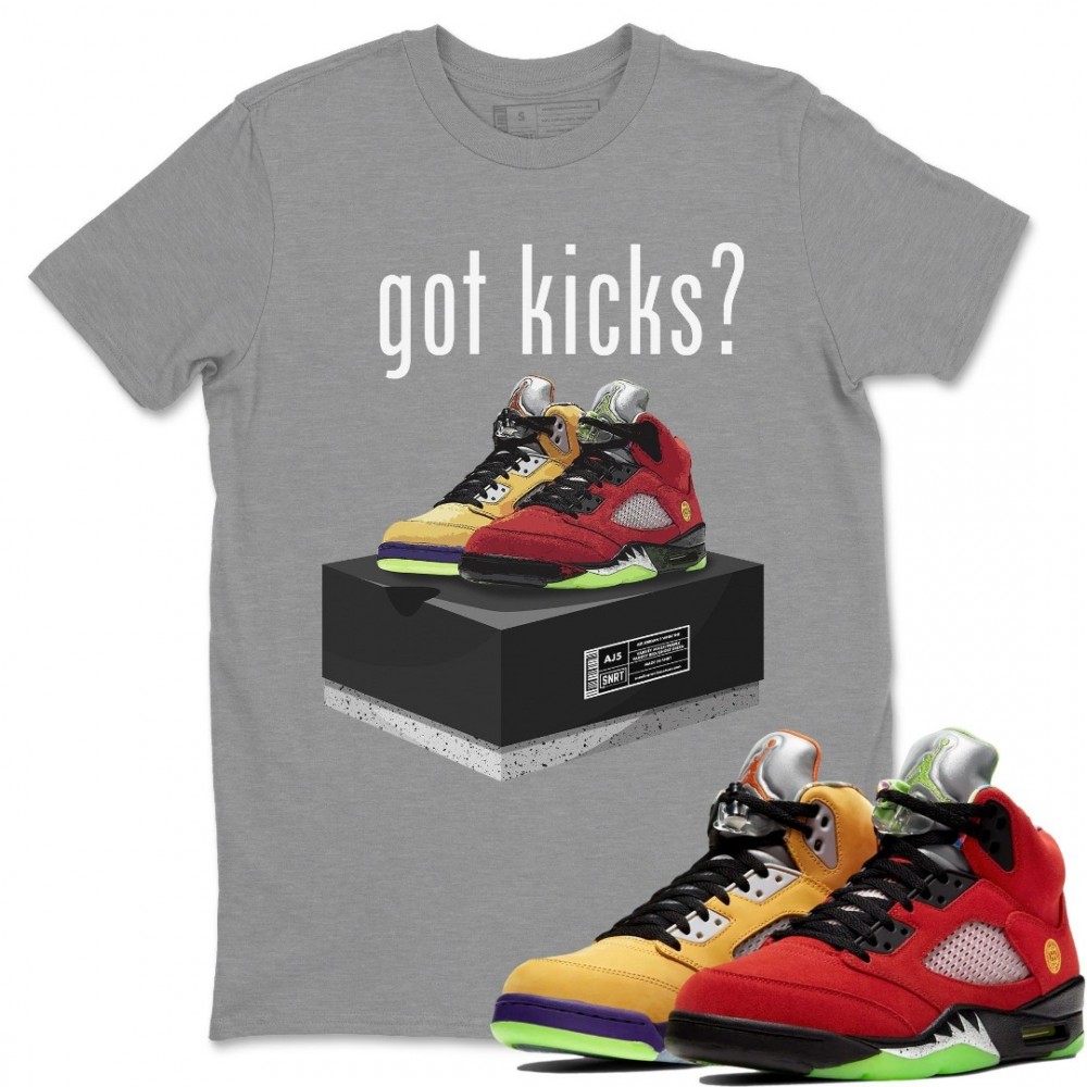 GOT KICKS T SHIRT - AIR JORDAN 5 WHAT THE