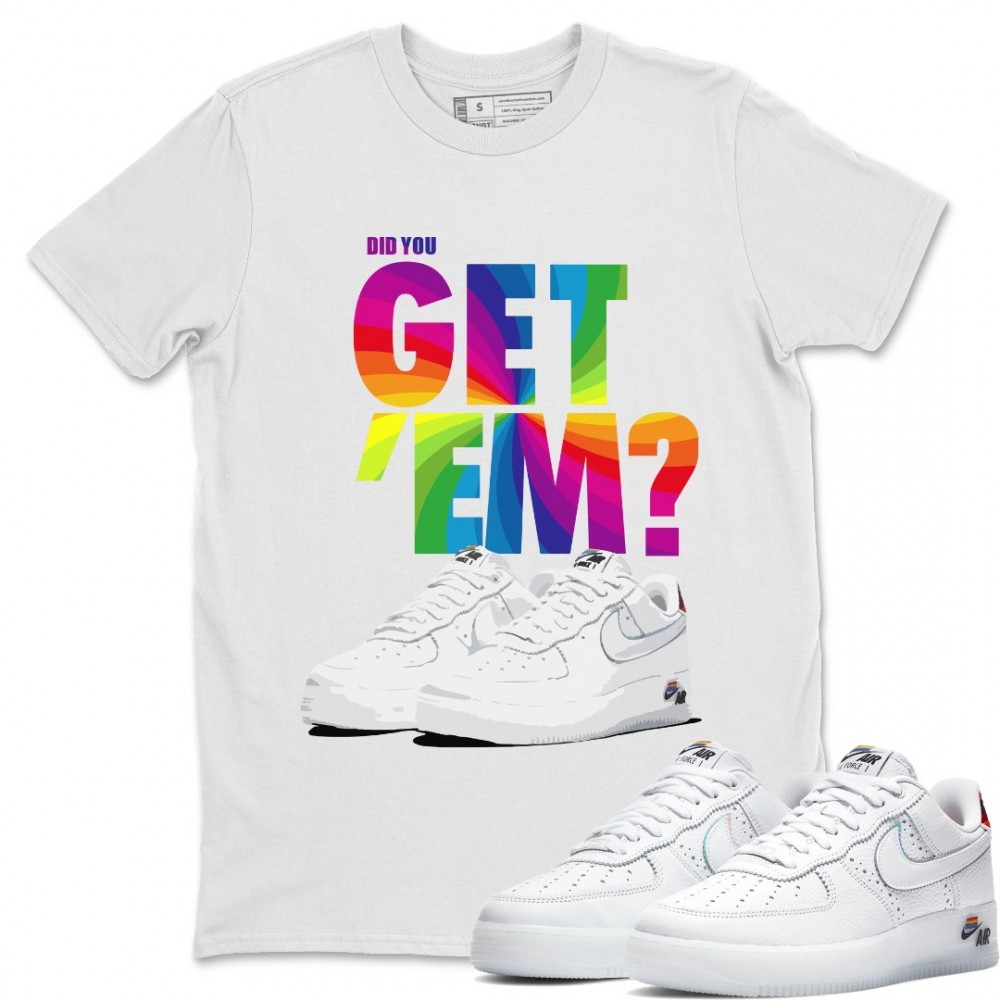 DID YOU GET 'EM T-SHIRT - AIR FORCE 1 BETRUE