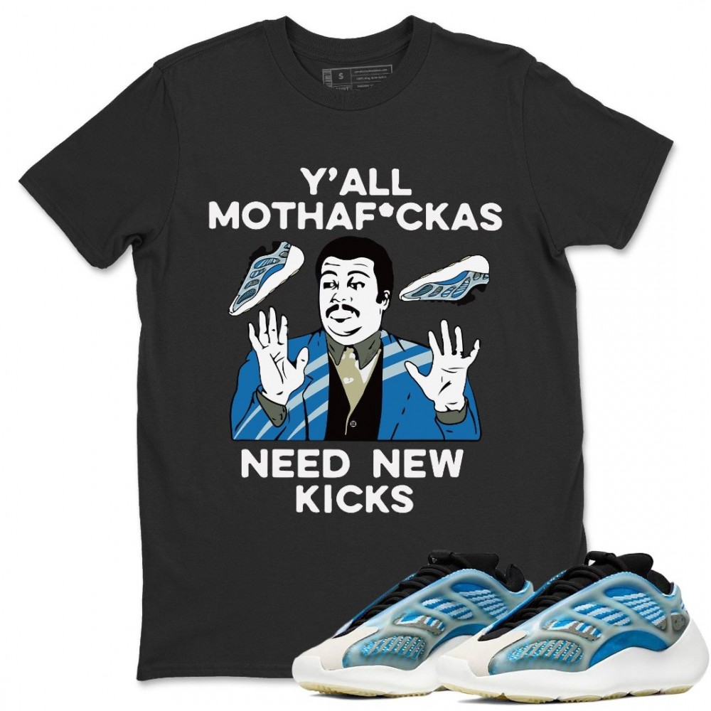 Y'ALL NEED NEW KICKS T-SHIRT - YEEZY 700 V3 ARZARETH